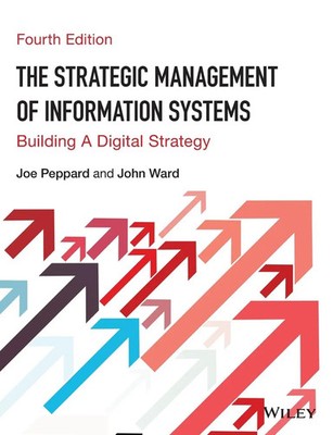 The Strategic Management of Information Systems | Building a Digital Strategy
