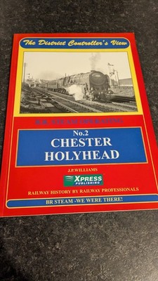 Chester to Holyhead: No 2 (The District Controller's View)PB J.P. Williams VGC