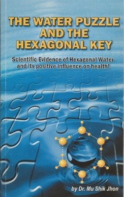 THE WATER PUZZLE AND THE HEXAGONAL KEY: SCIENTIFIC By Mu Shik John **BRAND NEW**