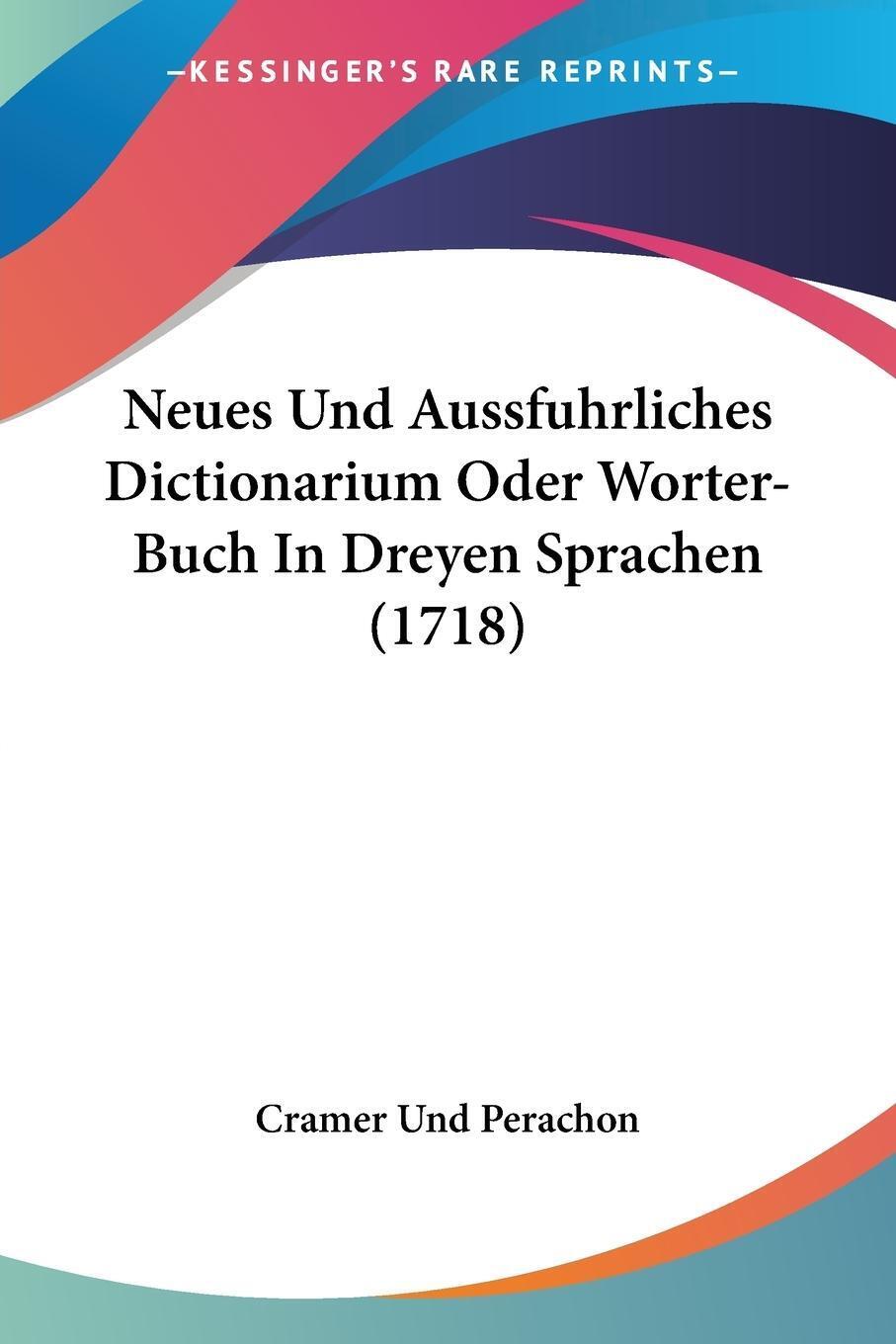 Thumbnail - Neues Und Aussfuhrliches Dictionarium Oder Worter-buch In Dreyen