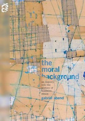 The Moral Background: An Inquiry into the History of Business Ethics (Princeton