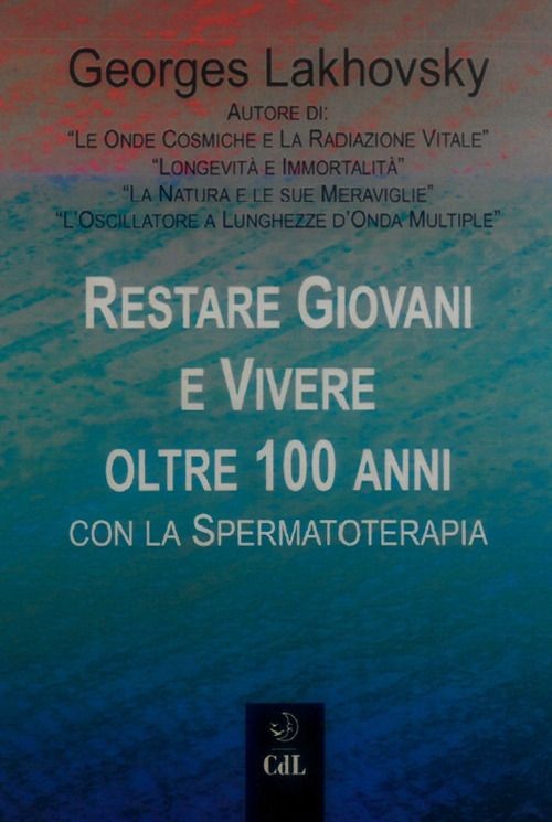 Cerchio Della Luna Restare Giovani E Vivere Oltre 100 Anni Con La Spermatoterapia - Georges Lakhovsky - Immagine 4