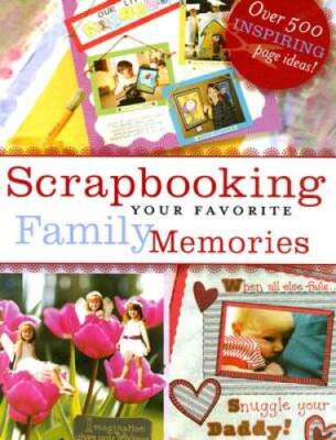 Scrapbooking Your Favorite Family Memories - Hardcover By Various - GOOD