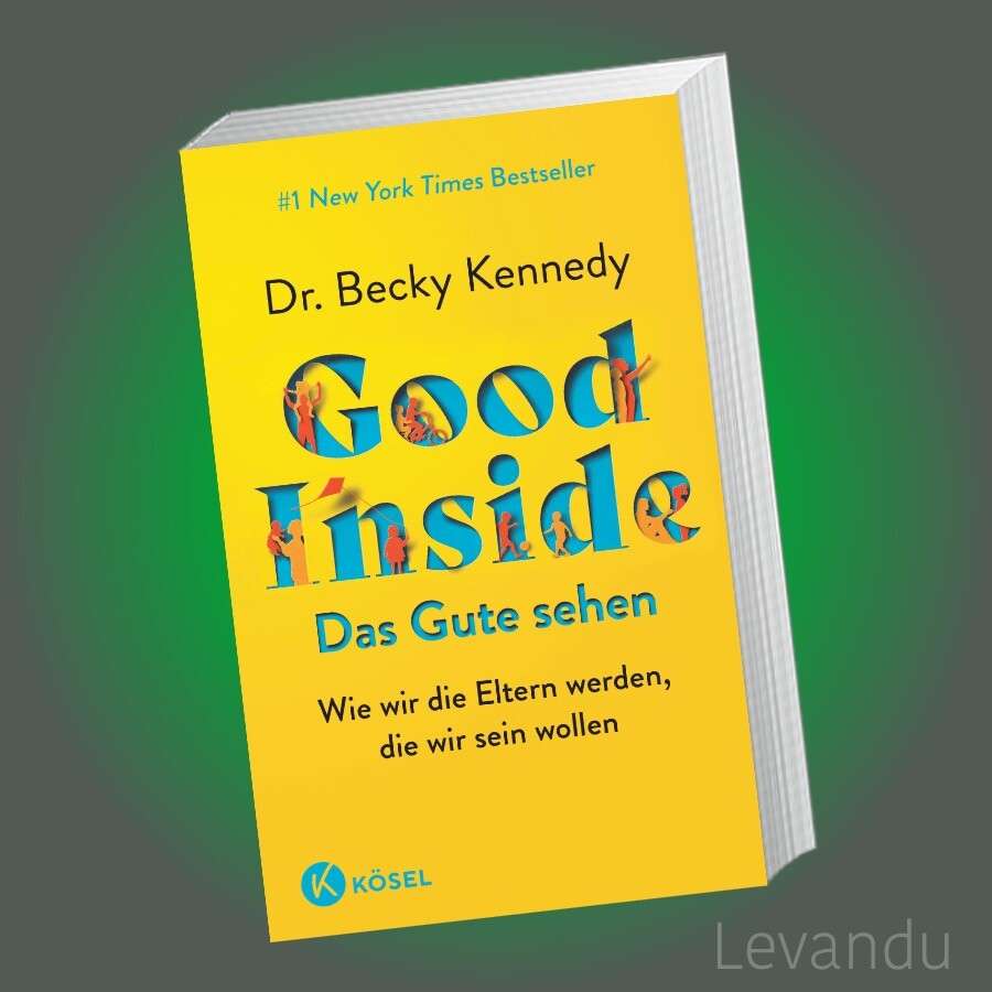 GOOD INSIDE - DAS GUTE SEHEN | Wie wir die Eltern werden, die wir sein wollen