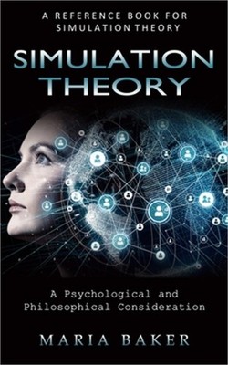 Simulation Theory: A Reference Book for Simulation Theory (A Psychological and P