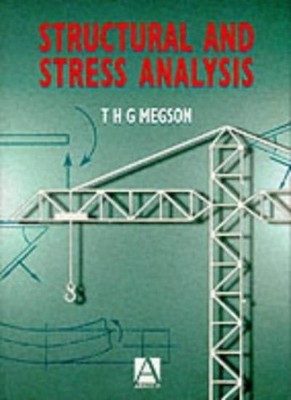 Structural and Stress Analysis,T. H. G. Megson