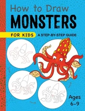How to Draw Monsters for Kids: A Step-by-Step Guide for Kids Ages 6-9 (Drawi...
