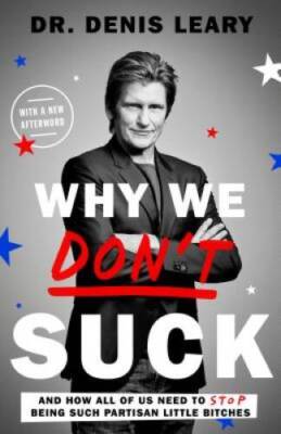 Why We Don't Suck: And How All of Us Need to Stop Being Such Partisa - VERY GOOD