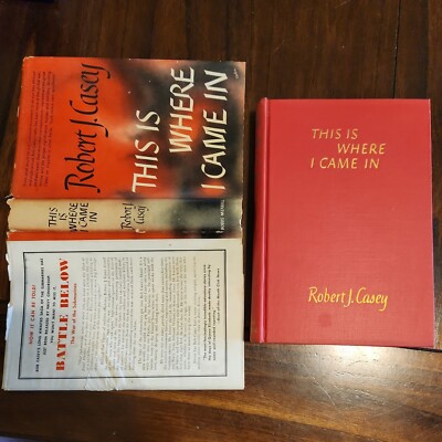 This Is Where I Came In By Robert J. Casey The Bobby-Merill Company- First Ed. 
