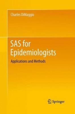 SAS for Epidemiologists: Applications and Methods by Dimaggio, Charles