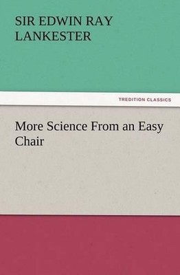More Science From an Easy Chair by Sir Edwin Ray Lankester (English) Paperback B