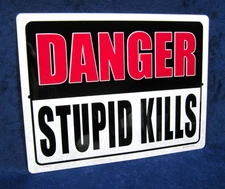 DANGER STUPID KILLS -*US MADE*- Full Color Metal Sign Man Cave Garage Bar Décor