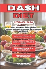 DASH Diet: Minska Blodtrycket och F?rb?ttra Hj?rth?lsa: M?ltidsplan f?r H?gt Blo