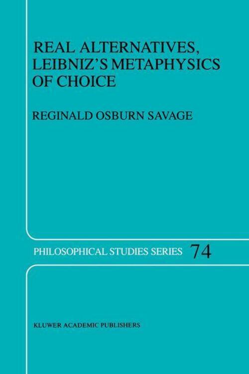 Thumbnail - R. O. Savage | Real Alternatives, Leibniz¿s Metaphysics Of Choice |