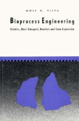 Bioprocess Engineering: Kinetics, Mass Transport, Reactors and Gene Expression, 