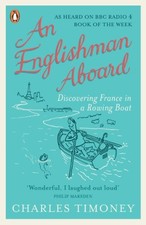 An Englishman Aboard: Discovering France in a Rowing Boat,Char ,