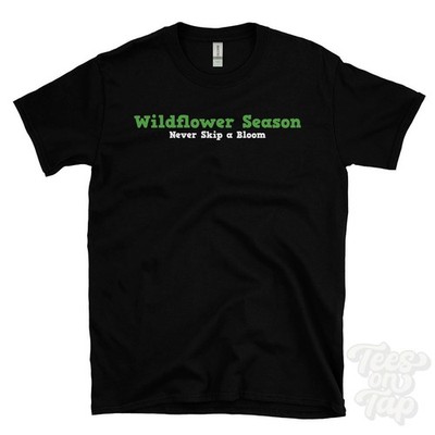 WILDFLOWER SEASON NEVER SKIP A BLOOM T-SHIRT Wiesenblumen | Botanikliebhaber