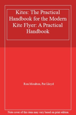 Kites: The Practical Handbook for the Modern Kite Flyer: A Practical Handbook,R