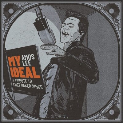 My Ideal (A Tribute to Chet Baker Sings) by Lee, Amos (Record, 2022)