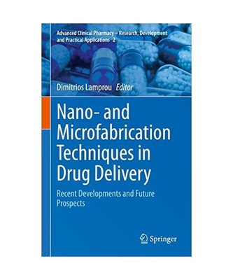 Nano- and Microfabrication Techniques in Drug Delivery: Recent Developments and 
