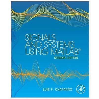 Signals and Systems Using MATLAB by Luis F. Chaparro (2014, Hardcover)