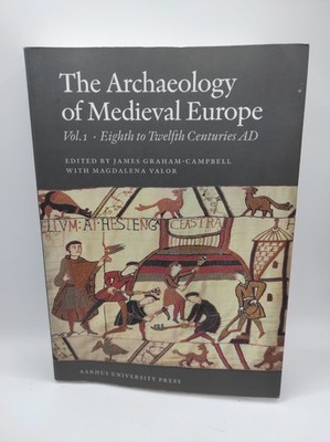 Archaeology of Medieval Europe : The Eighth to Twelfth Centuries Ad Text Book