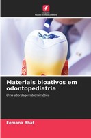 Materiais Bioativos Em Odontopediatria Uma Abordagem BiomiméTica Eemana Bhat