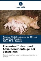 Plazentaeffizienz Und Abkalbereihenfolge Bei Schweinen Oliveira (U. A.) Buch