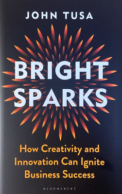 Bright Sparks: How Creativity and Innovation Can Ignite Business Success