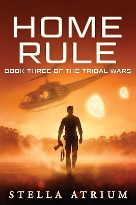 Home Rule: Book III of The Tribal Wars By Stella Atrium - New Copy - 97819589...