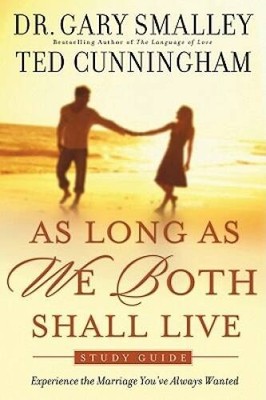 As Long As We Both Shall Live Study Guide: Experiencing the Marriage You' - GOOD