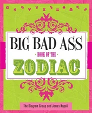 BIG BAD ASS BOOK OF THE ZODIAC By James Napoli & Diagram The Group **Excellent**