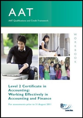 AAT - Work Effectively in Accounting and Finance: Workbook By B 