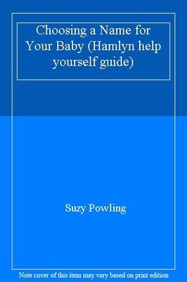 Choosing a Name for Your Baby (Hamlyn help yourself guide),Suzy 