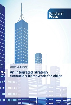 Johan Leibbrandt | An integrated strategy execution framework for cities | Buch