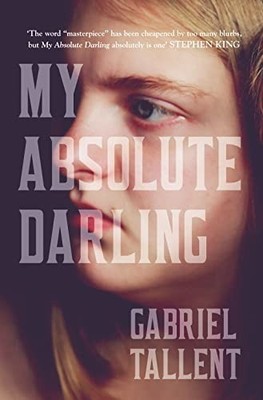 My Absolute Darling: The Sunday Times bestseller by Tallent, Gabriel 0008185220