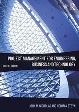 PROJECT MANAGEMENT FOR ENGINEERING, BUSINESS AND By John M. Nicholas & Herman