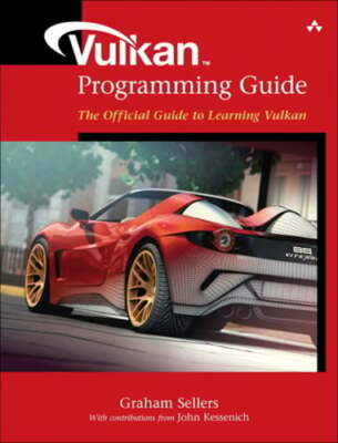 Vulkan Programming Guide: The Official Guide to Learning Vulkan by Sellers: New
