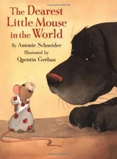 THE DEAREST LITTLE MOUSE IN THE WORLD By Schneider A. & Greban Qu. - Hardcover