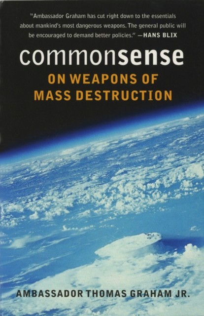 Common Sense on Weapons of Mass Destruction by Jr. Graham PAPERBACK