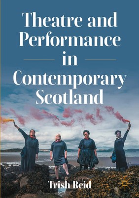 Theatre and Performance in Contemporary Scotland | Trish Reid | Taschenbuch