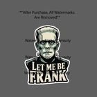 Let Me Be Frank Sticker Waterproof Decal Frankenstein Movie Horror Gift NEW
