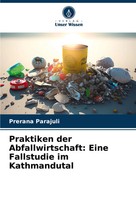 Praktiken Der Abfallwirtschaft: Eine Fallstudie Im Kathmandutal Prerana Parajuli