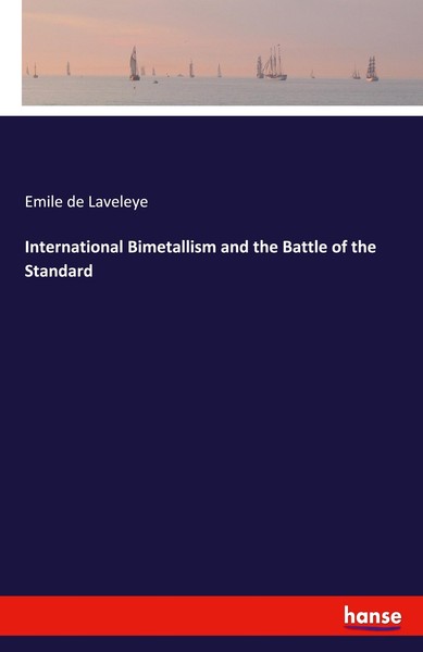 International Bimetallism And The Battle Of The Standard Emile De Laveleye-image