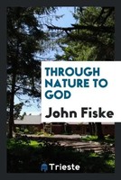 John Fiske | Through Nature To God | Taschenbuch | Englisch (2017)