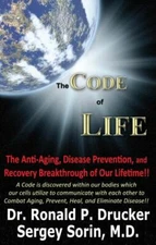 The Code of Life: The Anti-Aging, Disease Prevention, and Recovery...