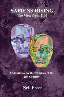 Sapiens Rising: the View from 2100 -  NEW Neil Freer 2015