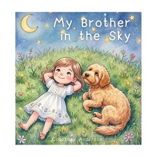 My Brother in the Sky: A Gentle Children's Picture Book About Grief, Baby Los...