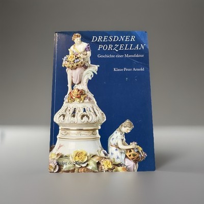 Dresdner Porzellan | Geschichte einer Manufaktur | Klaus-Peter Arnold  &Signatur