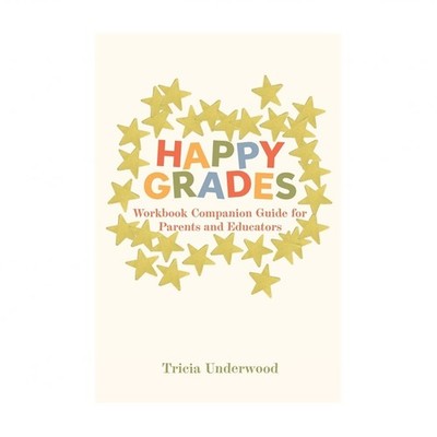 Happy Grades: Workbook Companion Guide for Parents and Educators